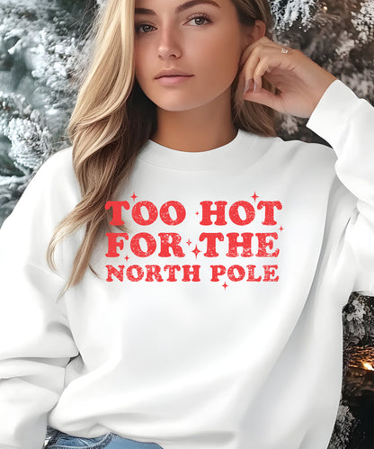 Too Hot for the North Pole Sweatshirt