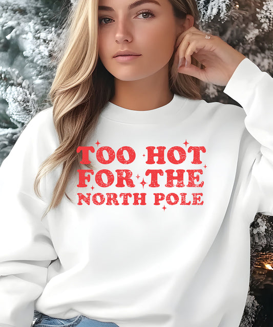 Too Hot for the North Pole Sweatshirt