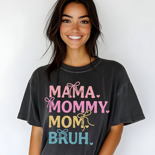 MAMA, MOM, MOMMY, BRUH TEE