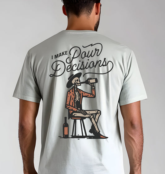 Pour Decisions Tee